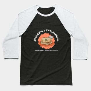 Where Naan & Innovation Collide Funny Microwave Engineer Baseball T-Shirt